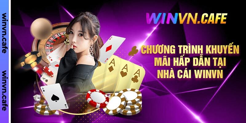 Chương Trình Khuyến Mãi Hấp Dẫn Tại Nhà Cái Winvn