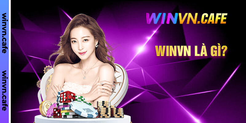 Giới thiệu sơ lược về thương hiệu giải trí Winvn casino